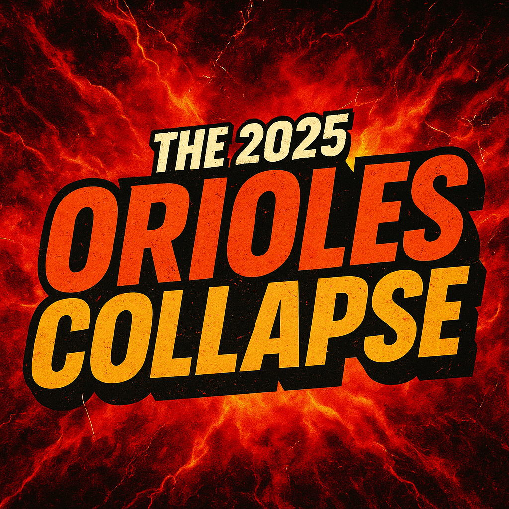 Graphic with a fiery background featuring bold text that reads 'THE 2025 ORIOLES COLLAPSE'.